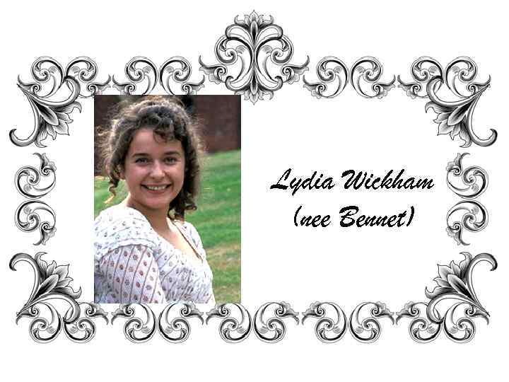 Lydia Wickham (nee Bennet) 