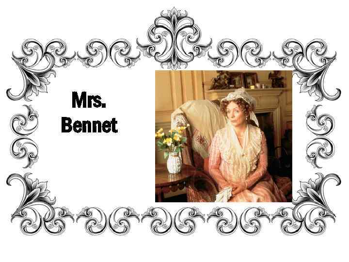 Mrs. Bennet 