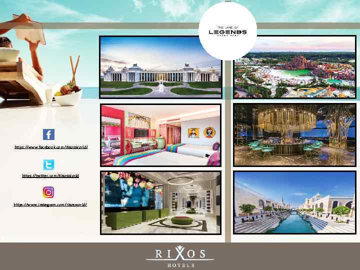 https: //www. facebook. com/Rixos. World/ https: //twitter. com/Rixos. World https: //www. instagram. com/rixosworld/ 