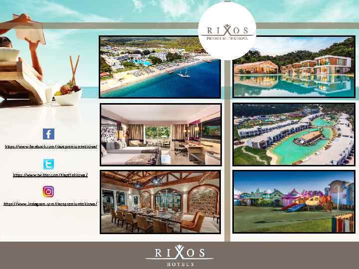 https: //www. facebook. com/rixospremiumtekirova/ https: //www. twitter. com/Rixos. Tekirova / https: //www. instagram. com/rixospremiumtekirova/