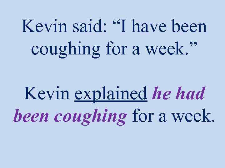 Kevin said: “I have been coughing for a week. ” Kevin explained he had