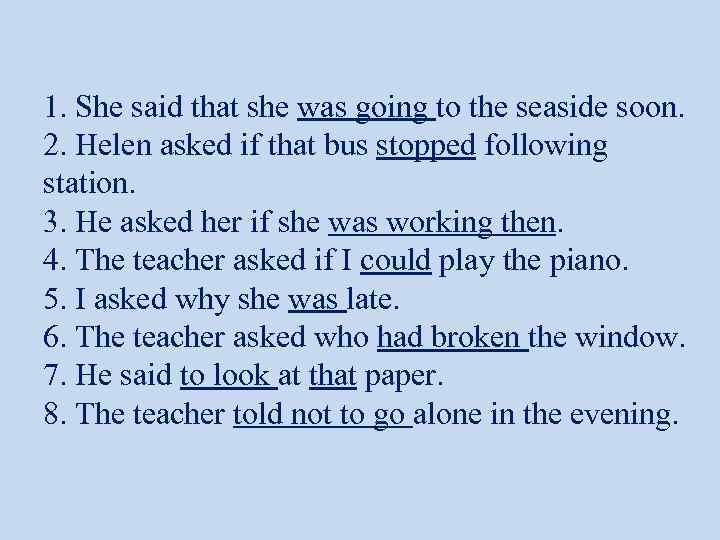 1. She said that she was going to the seaside soon. 2. Helen asked