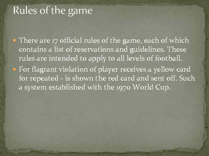 Rules of the game There are 17 official rules of the game, each of
