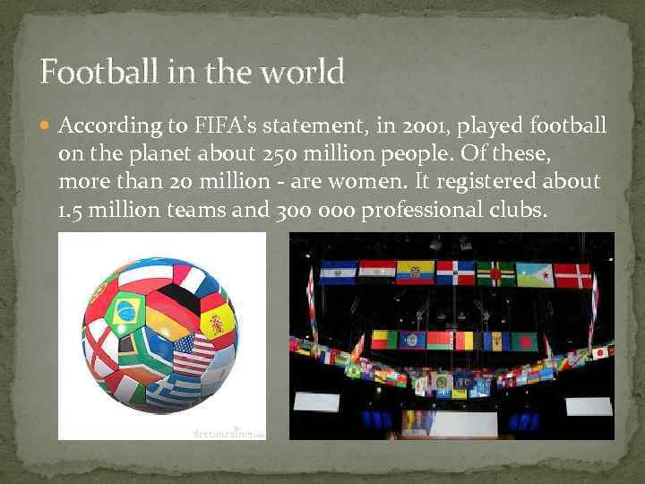 Football in the world According to FIFA's statement, in 2001, played football on the