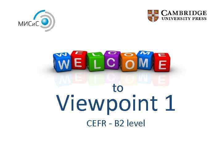 to Viewpoint 1 CEFR - B 2 level 