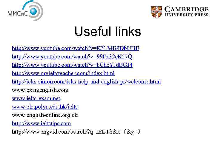 Useful links http: //www. youtube. com/watch? v=KY-MB 9 Db. UHE http: //www. youtube. com/watch?