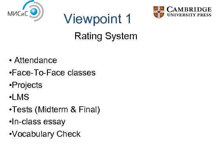 Viewpoint 1 Rating System • Attendance • Face-To-Face classes • Projects • LMS •