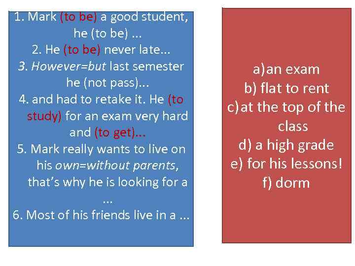 1. Mark (to be) a good student, he (to be). . . 2. He