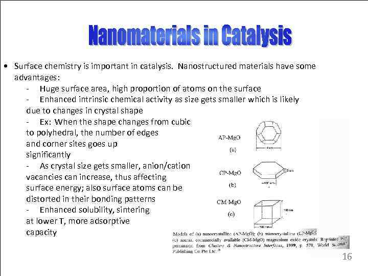  • Surface chemistry is important in catalysis. Nanostructured materials have some advantages: -