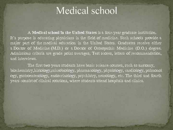 Medical school A Medical school in the United States is a four-year graduate institution.