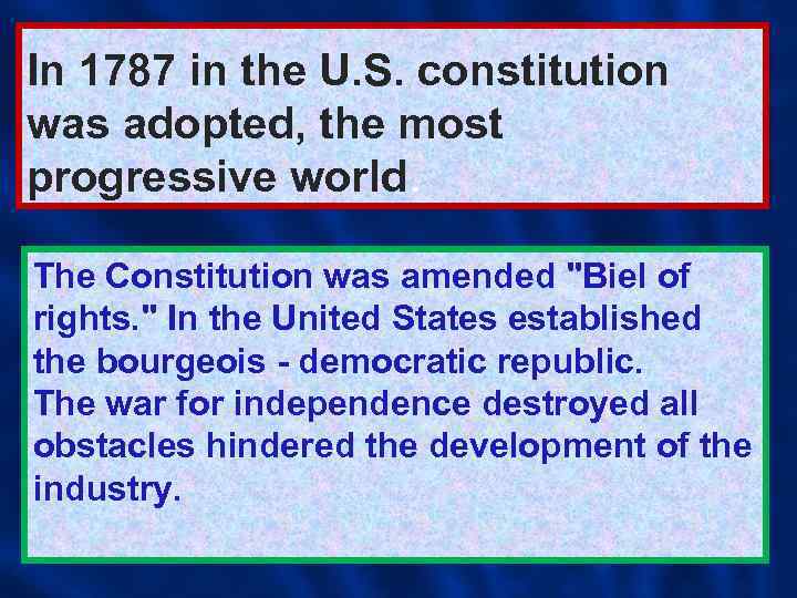 In 1787 in the U. S. constitution was adopted, the most progressive world. The
