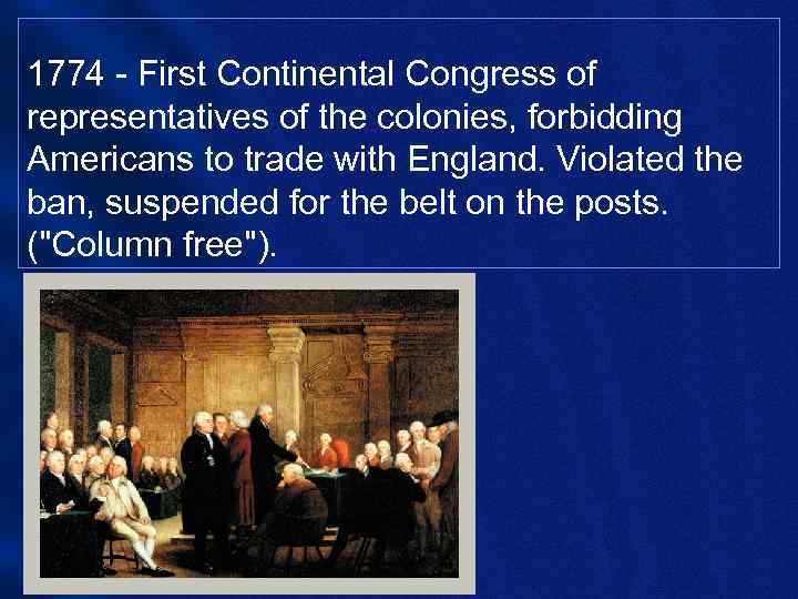 1774 - First Continental Congress of representatives of the colonies, forbidding Americans to trade