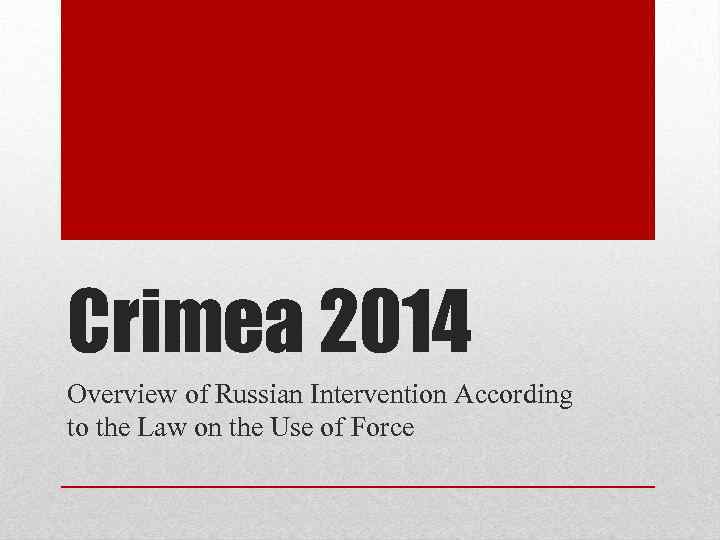 Crimea 2014 Overview of Russian Intervention According to the Law on the Use of