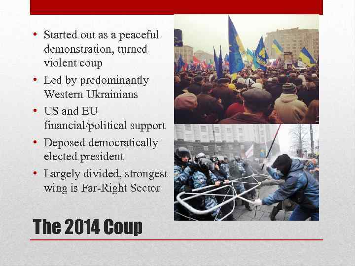  • Started out as a peaceful  demonstration, turned  violent coup •