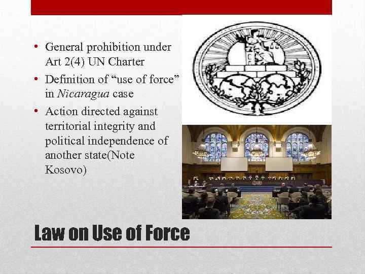  • General prohibition under  Art 2(4) UN Charter • Definition of “use
