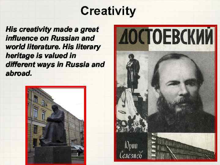      Creativity His creativity made a great influence on Russian