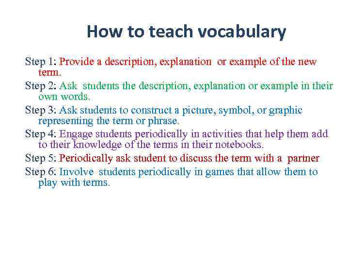    How to teach vocabulary Step 1: Provide a description, explanation or