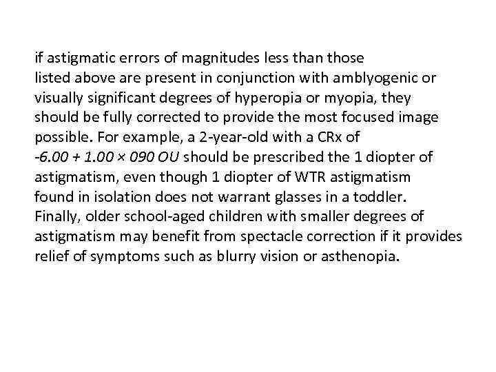 if astigmatic errors of magnitudes less than those listed above are present in conjunction