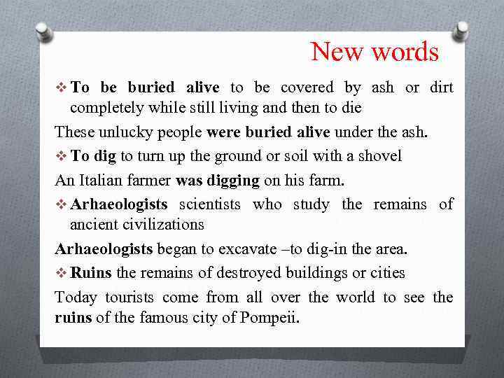 New words v To be buried alive to be covered by ash or dirt