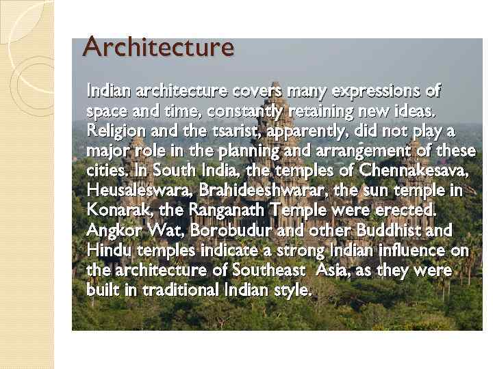 Architecture Indian architecture covers many expressions of space and time, constantly retaining new ideas.