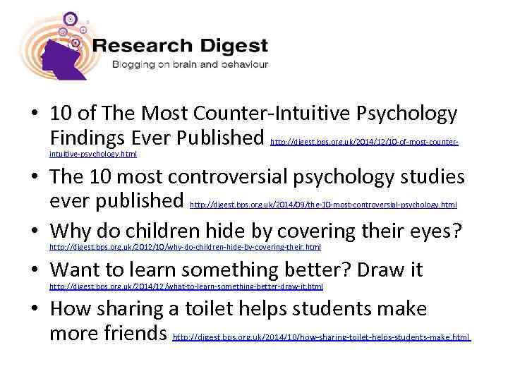  • 10 of The Most Counter-Intuitive Psychology Findings Ever Published http: //digest. bps.