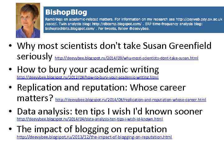  • Why most scientists don't take Susan Greenfield seriously http: //deevybee. blogspot. ru/2014/09/why-most-scientists-dont-take-susan.