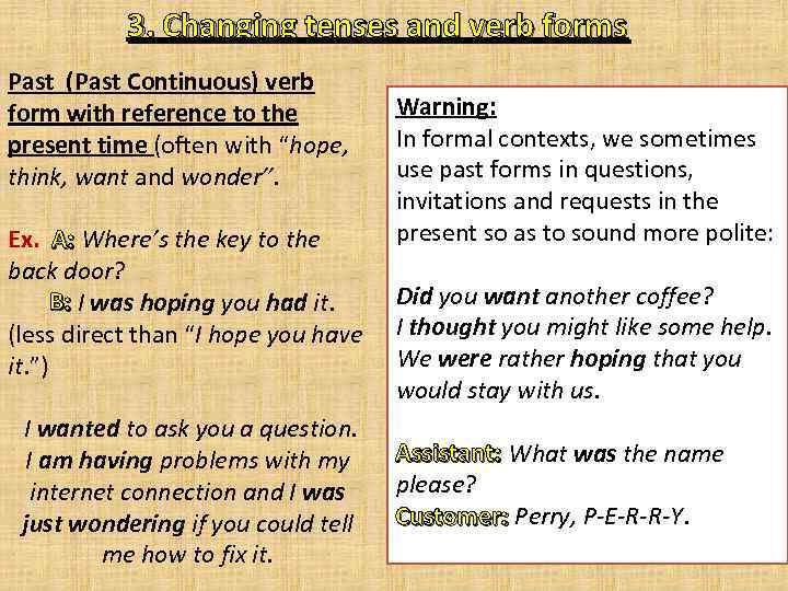 3. Changing tenses and verb forms Past (Past Continuous) verb form with reference to