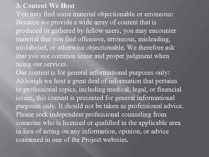 3. Content We Host You may find some material objectionable or erroneous: Because we