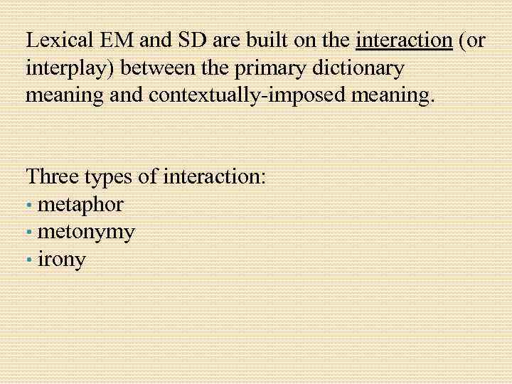 Lexical EM and SD are built on the interaction (or interplay) between the primary