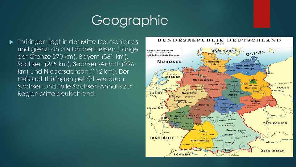 Geographie Thüringen liegt in der Mitte Deutschlands und grenzt an die Länder Hessen (Länge