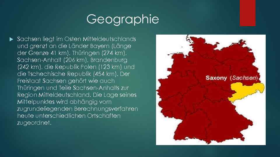 Geographie Sachsen liegt im Osten Mitteldeutschlands und grenzt an die Länder Bayern (Länge der