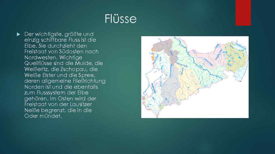 Flüsse Der wichtigste, größte und einzig schiffbare Fluss ist die Elbe. Sie durchzieht den