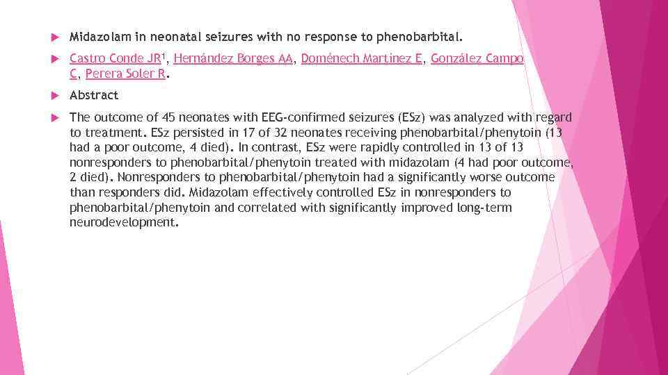  Midazolam in neonatal seizures with no response to phenobarbital. Castro Conde JR 1,