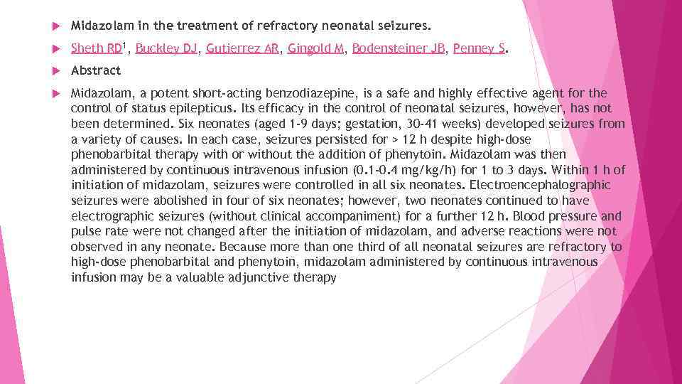 Midazolam in the treatment of refractory neonatal seizures. Sheth RD 1, Buckley DJ,