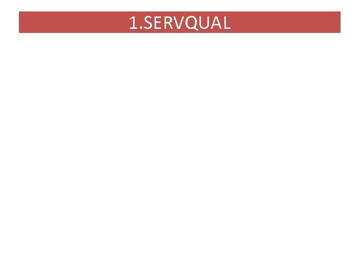 1. SERVQUAL 