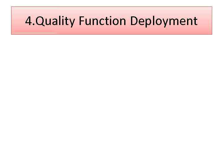 4. Quality Function Deployment 