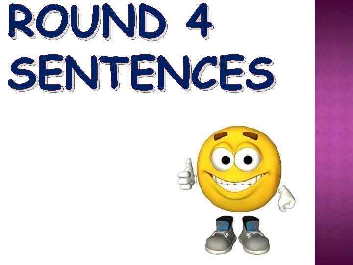 ROUND 4 SENTENCES 