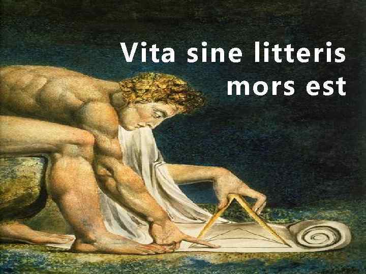 Vita sine litteris mors est 