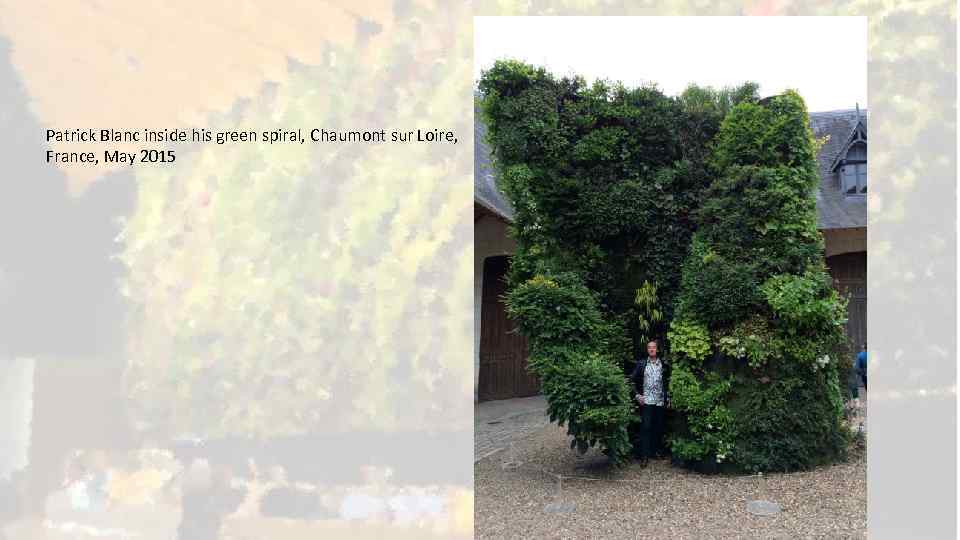 Patrick Blanc inside his green spiral, Chaumont sur Loire, France, May 2015 