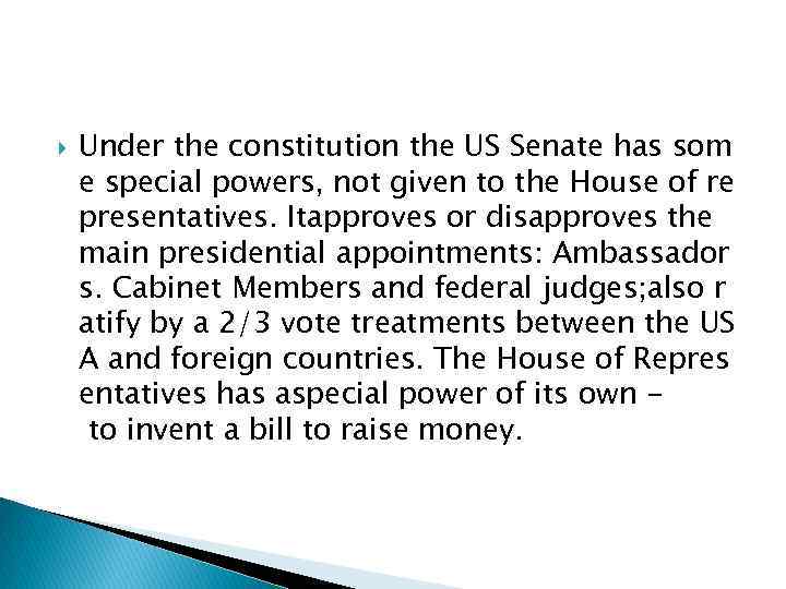  Under the constitution the US Senate has som e special powers, not given