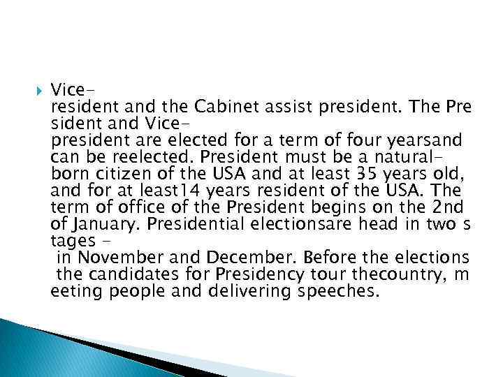  Viceresident and the Cabinet assist president. The Pre sident and Vicepresident are elected