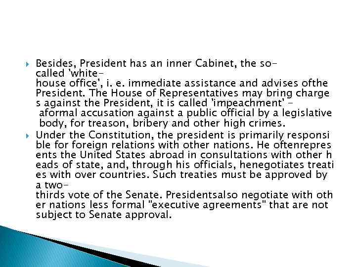  Besides, President has an inner Cabinet, the socalled 'whitehouse office', i. e. immediate