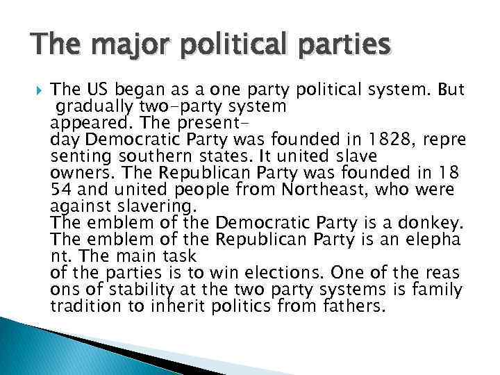 The major political parties The US began as a one party political system. But