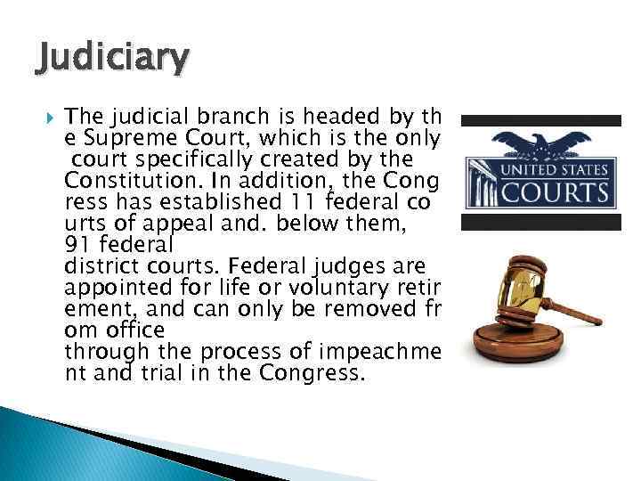 Judiciary The judicial branch is headed by th e Supreme Court, which is the