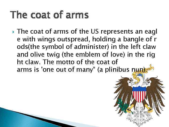 The coat of arms of the US represents an eagl e with wings outspread,