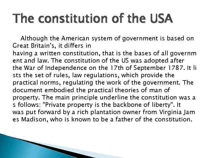 The constitution of the USA Although the American system of government is based on