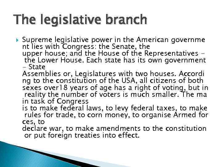 The legislative branch Supreme legislative power in the American governme nt lies with Congress: