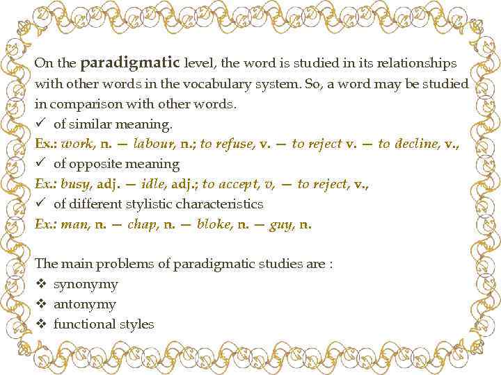 On the paradigmatic level, the word is studied in its relationships with other words