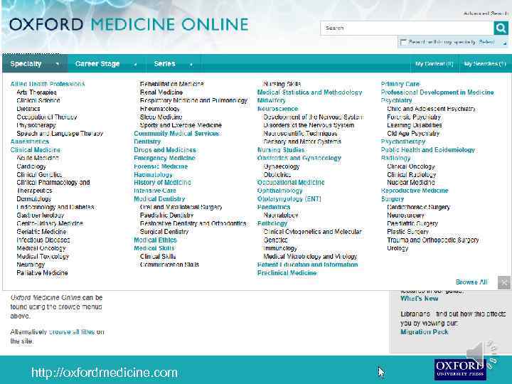 Контент организован в виде коллекций в соответствии с медицинскими специальностями. . . http: //oxfordmedicine.