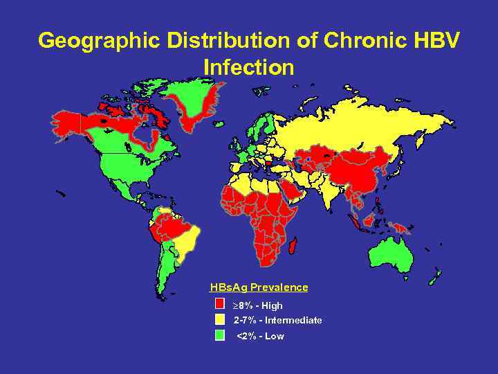 Geographic Distribution of Chronic HBV Infection HBs. Ag Prevalence ³ 8% - High 2